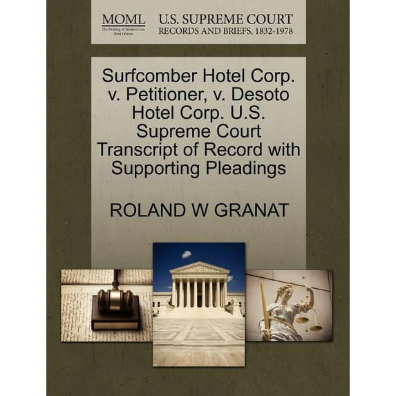 Surfcomber Hotel Corp. V. Petitioner, V. Desoto Hotel Corp. U.S. Supreme Court Transcript of Record with Supporting Pleadings (Paperback)