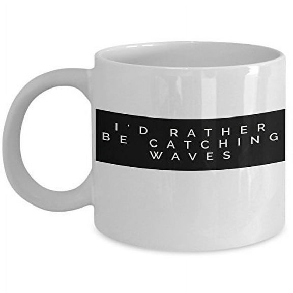Surfer 11 oz Coffee Mug - I'd Rather Be Catching Waves White Ceramic Gift
