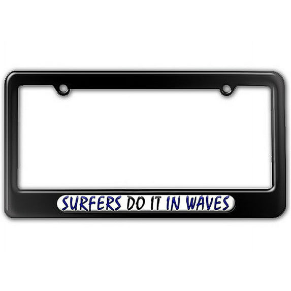 Surfers Do It In Waves - Beach Ocean License Plate Frame