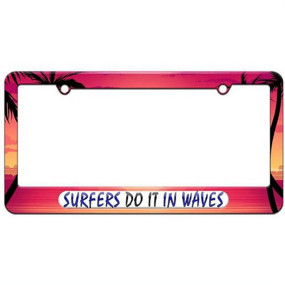 Surfers Do It In Waves, Beach Ocean License Plate Tag Frame, Multiple Colors