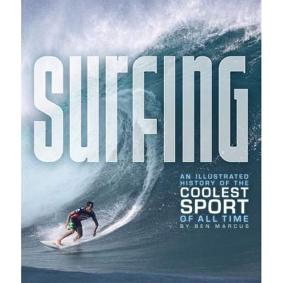 Pre-Owned Surfing : An Illustrated History of the Coolest Sport of All Time