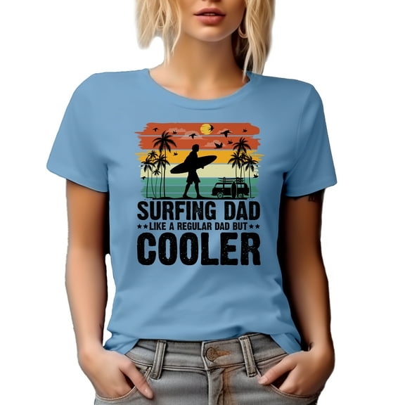 Surfing Dad Like a Regular Dad but Cooler feat. a Surfer, Father's Day, Baby Blue T-Shirt, Large