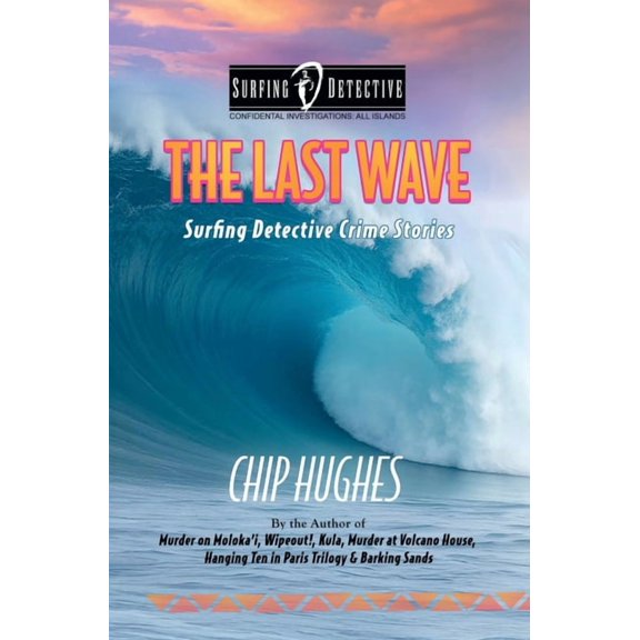 Surfing Detective Mystery The Last Wave: Surfing Detective Crime Stories, Book 7, (Hardcover)