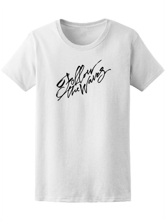Surfing Follow The Waves Beach T-Shirt Women -Image by Shutterstock, Female Medium