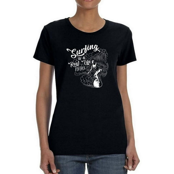Surfing Is A Real Life  Shaped T-Shirt Women -Image by Shutterstock, Female Large
