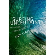 Surfing Uncertainty Prediction, Action, and the Embodied Mind, Paperback