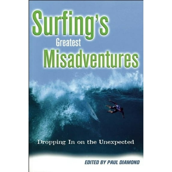 Pre-Owned Surfing's Greatest Misadventures: Dropping in on the Unexpected (Paperback) 0976951606 9780976951605
