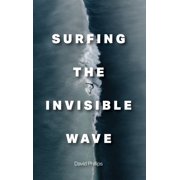 Surfing the Invisible Wave, Hardcover