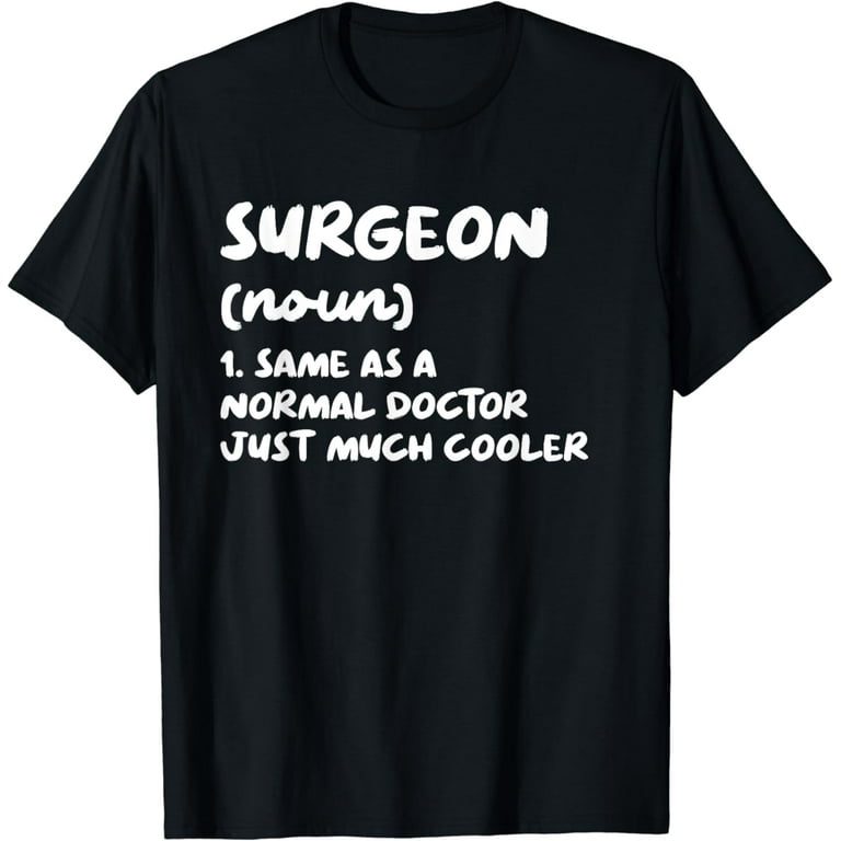 Surgeon Definition T-Shirt Surgeon Definition T-Shirt