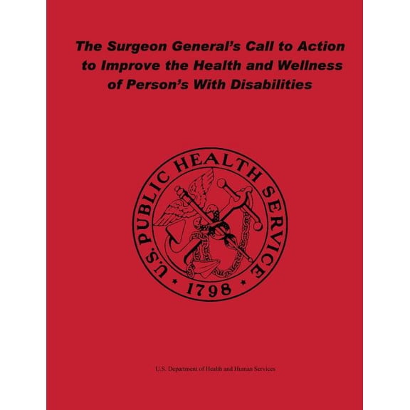 The Surgeon General's Call to Action to Improve the Health and Wellness of Persons With Disabilities (Paperback)