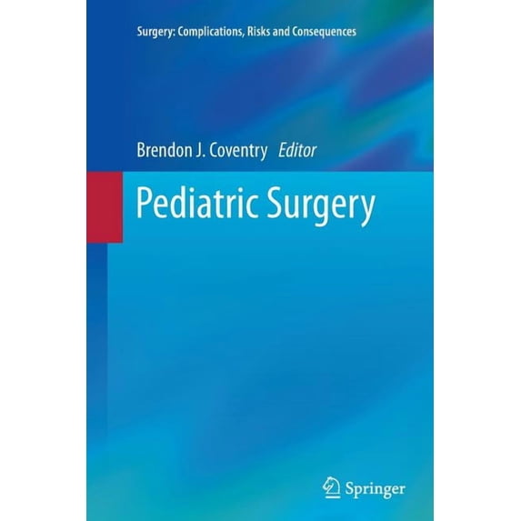 Surgery: Complications, Risks and Conseq Pediatric Surgery, (Paperback)