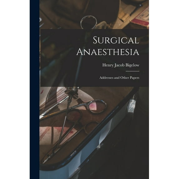 Surgical Anaesthesia: Addresses and Other Papers (Paperback)