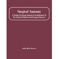 thumbnail image 1 of Surgical Anatomy; A Treatise On Human Anatomy In Its Application To The Practice Of Medicine And Surgery (Volume I), (Paperback), 1 of 1
