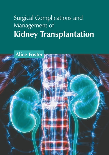 Surgical Complications and Management of Kidney Transplantation ...