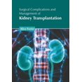 thumbnail image 1 of Surgical Complications and Management of Kidney Transplantation, (Hardcover), 1 of 1