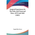 thumbnail image 1 of Surgical Experiences In The Zulu And Transvaal Wars, 1879 And 1881 (1883) (Hardcover), 1 of 1