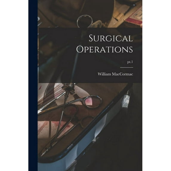 Surgical Operations; pt.1 (Paperback)