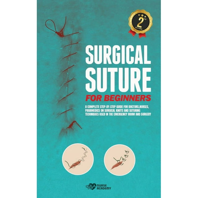 Surgical Suture for Beginners : A complete step-by-step guide for ...