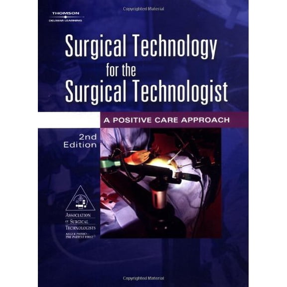 Pre-Owned Surgical Technology for the Surgical Technologist: A Positive Care Approach (Hardcover) 1401838480 9781401838485