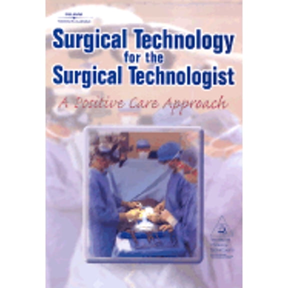 Pre-Owned Surgical Technology for the Surgical Technologist:: A Positive Care Approach (Hardcover) 0766806626 9780766806627