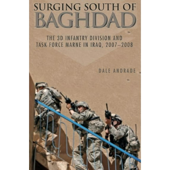 Surging South of Baghdad: The 3D Infantry Division and Task Force Marne in Iraq, 2007-2008 (Hardcover)