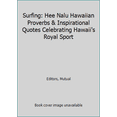 thumbnail image 1 of Pre-Owned Suring, Hee Nalu: Hawaiian Proverbs and Inspiriational Quotes Celebratings Hawaii's Royal Sport (Hardcover) 1566476372 9781566476379, 1 of 1