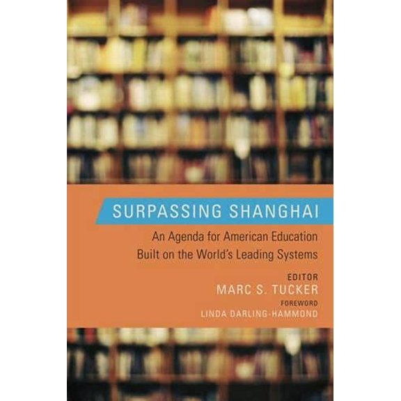Pre-Owned Surpassing Shanghai: An Agenda for American Education Built on the World's Leading Systems (Paperback) 1612501036 9781612501031
