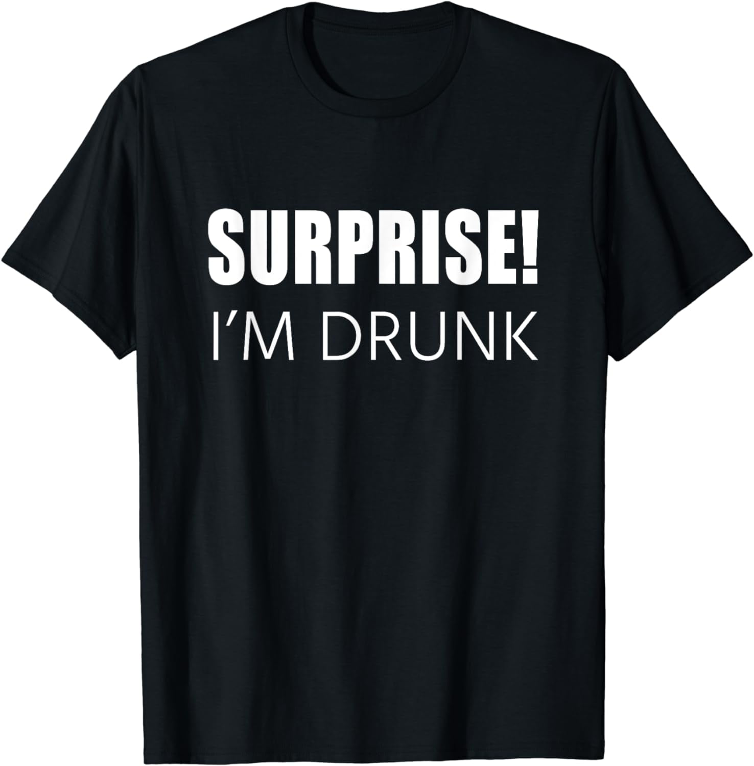 Surprise! I'm Drunk Shirt Funny College University Student - Walmart.com