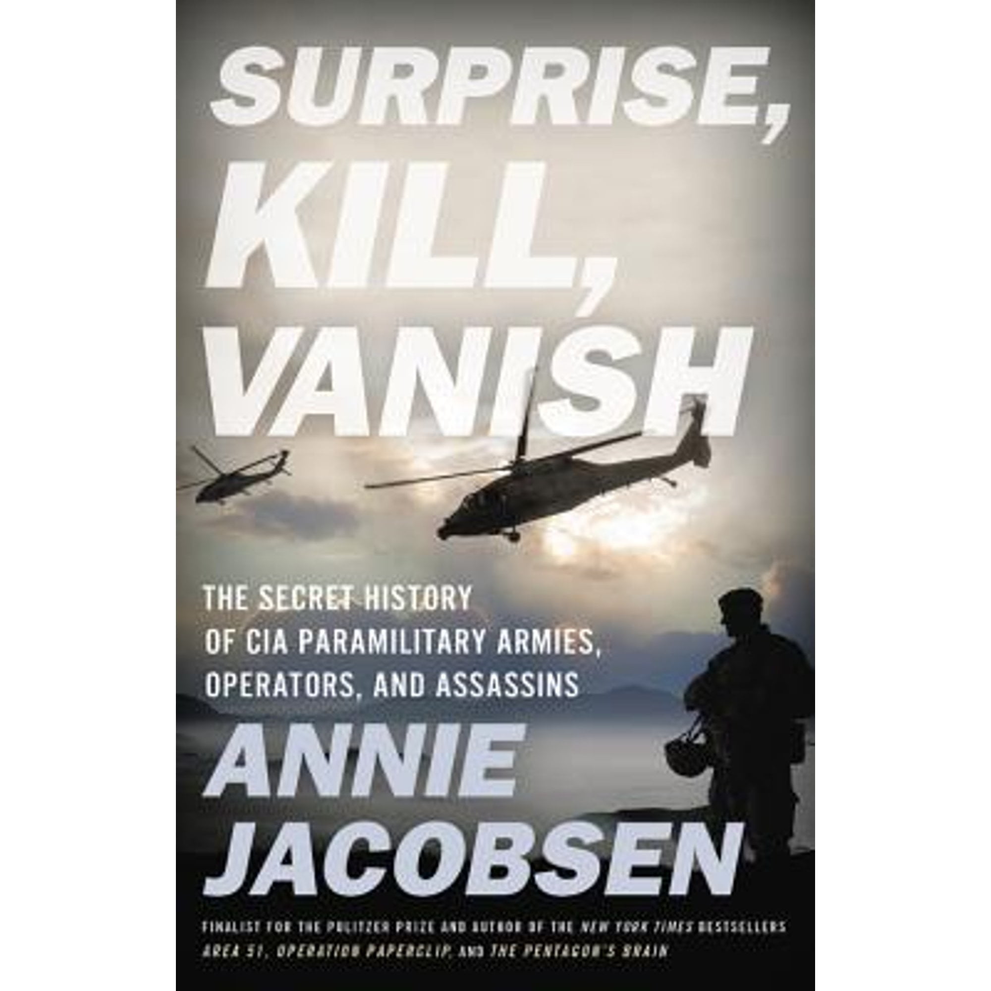 Pre-Owned Surprise, Kill, Vanish: The Secret History of CIA Paramilitary Armies, Operators, and (Hardcover 9780316441438) by Annie Jacobsen