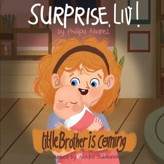 Surprise LIV Surprise Liv! Little Brother is coming!: A story of a big sister very happy with her little brother., Book 1, (Paperback)