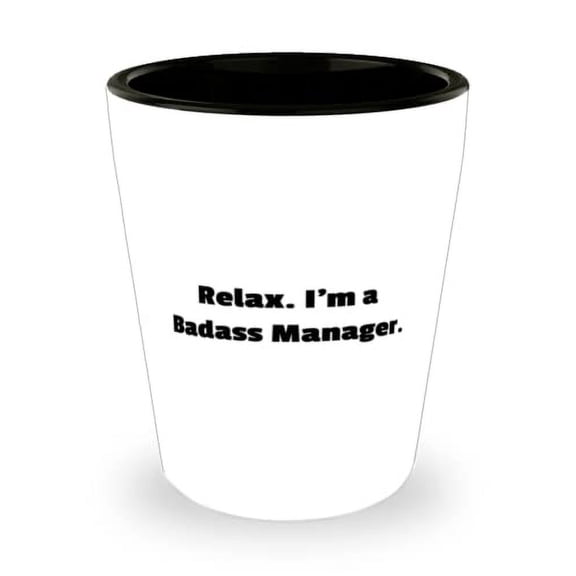 Surprise Manager Gifts, Relax. I'm a Badass Manager, Graduation Shot Glass For Manager from Colleagues, Unique gifts for managers, Gifts for cool managers, Fun gifts for managers, Personalized gifts
