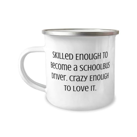 Surprise Schoolbus driver Gifts, Skilled Enough to, Birthday Unique Gifts, 12oz Camper Mug For Schoolbus driver from Friends, School bus driver, School bus driver gifts, Cool school bus driver gifts
