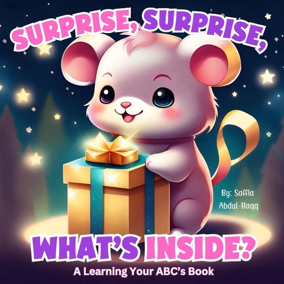 Surprise, Surprise, What's Inside?: A Learning Your ABC's Book, (Paperback)