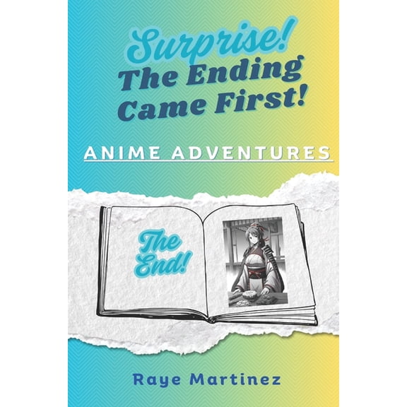 Surprise! the Ending Came First! Surprise! The Ending Came First! - Anime Adventures, (Paperback)