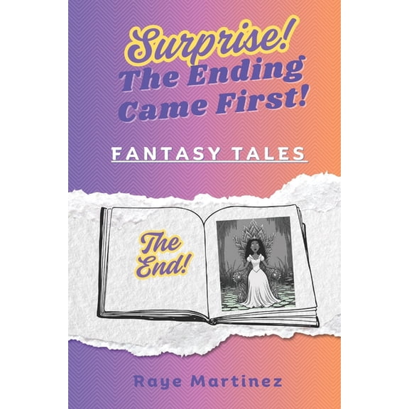 Surprise! the Ending Came First! Surprise! The Ending Came First! - Fantasy Tales, (Paperback)
