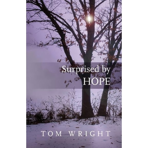Surprised by Hope: Original, Provocative And Practical (Paperback)