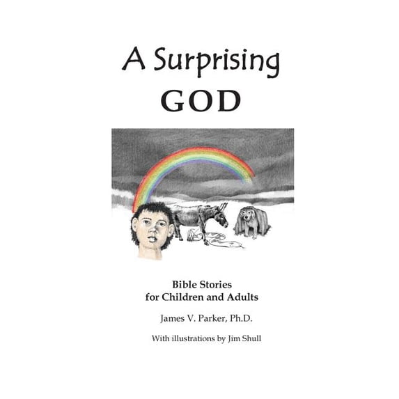 A Surprising God: Bible Stories for Children and Adults (Paperback) by James V Parker Ph D