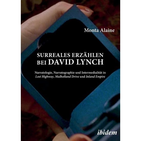 Surreales Erzhlen bei David Lynch. Narratologie, Narratographie und Intermedialitt in Lost Highway, Mulholland Drive und Inland Empire (Paperback)