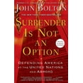 thumbnail image 1 of Surrender Is Not an Option: Defending America at the United Nations, (Paperback), 1 of 1
