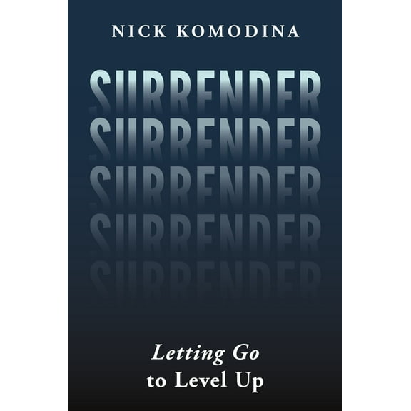Surrender: Letting Go to Level Up, (Hardcover)