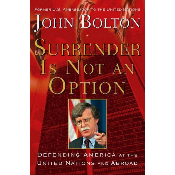 Pre-Owned Surrender Is Not an Option: Defending America at the United Nations (Hardcover) 1416552847 9781416552840