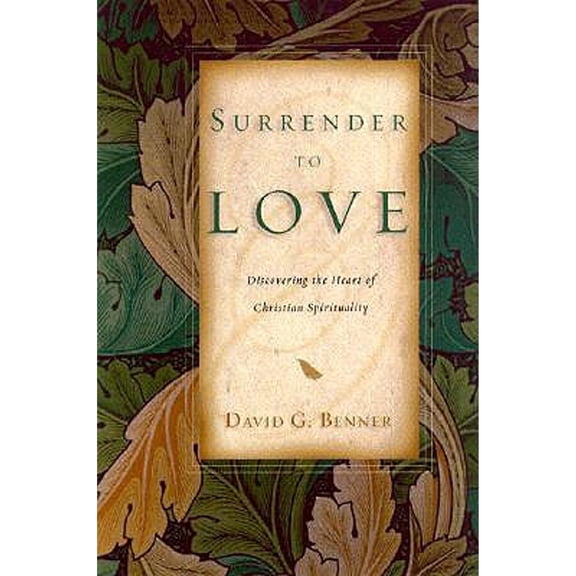 Pre-Owned Surrender to Love: Discovering the Heart of Christian Spirituality (Paperback) by David G Benner