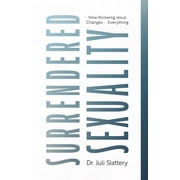 Surrendered Sexuality How Knowing Jesus Changes... Everything, Paperback