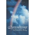 thumbnail image 1 of Surrendering: When Pain Is Transformed Into Extraordinary Blessings, (Paperback), 1 of 1