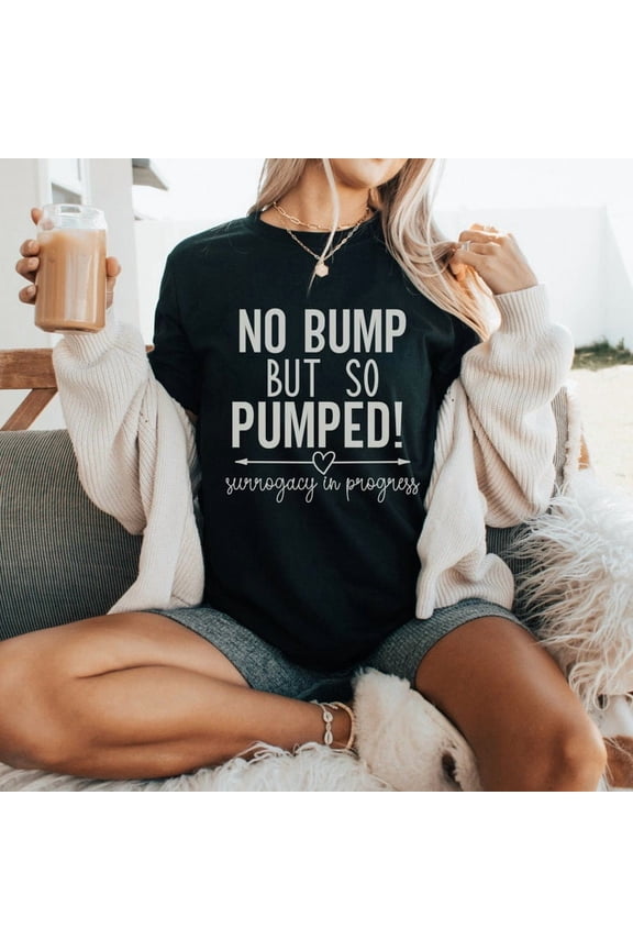 Surrogacy Pregnancy Announcement IVF Surro Surrogate Present In Progress Infertility Transfer T-Shirt