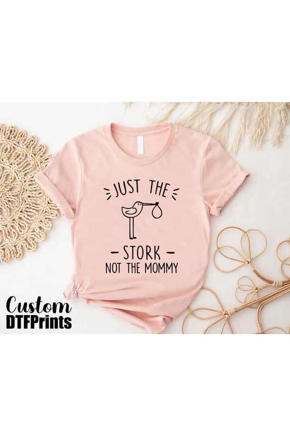 Surrogacy Shirt, Just The Stork Not The Mommy Tee, Womens Maternity Tee, Pregnancy Announcement Tshirt, Pregnancy Apparel, Surrogate All Size S-5XL