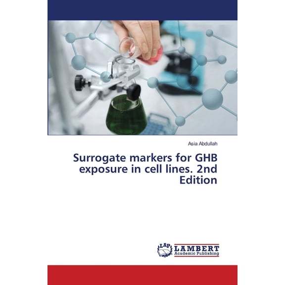 Surrogate markers for GHB exposure in cell lines. 2nd Edition, (Paperback)