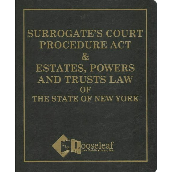 Surrogate's Court Procedure Act & Estates, Powers and Trusts Law of the State of New York