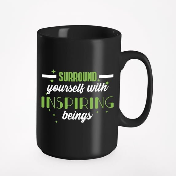 Surround Yourself with Inspiring Beings Quotes, Black 15oz Ceramic Mug
