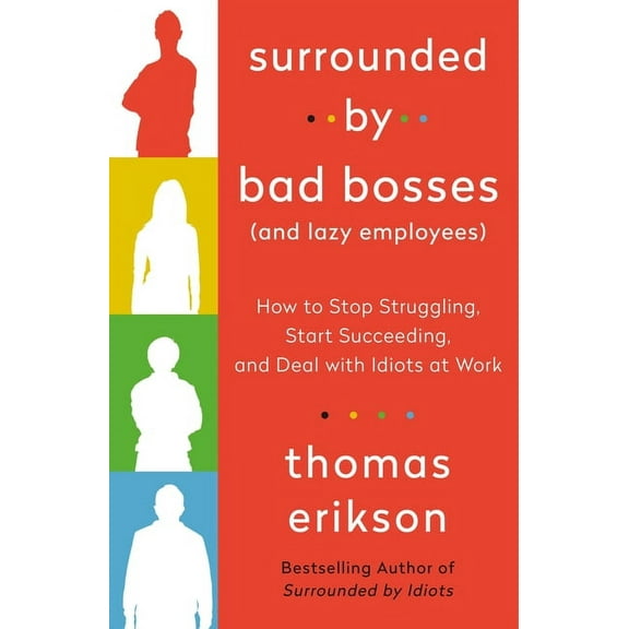 The Surrounded by Idiots Series: Surrounded by Bad Bosses (And Lazy Employees) : How to Stop Struggling, Start Succeeding, and Deal with Idiots at Work [The Surrounded by Idiots Series] (Paperback)